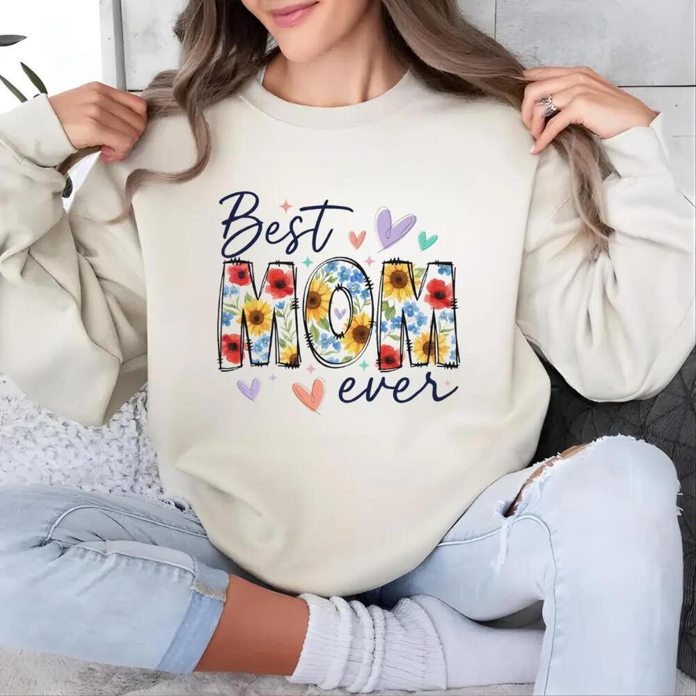 Best Mom Ever Shirt, Happy Mother’S Day Shirt, Floral Mom sweatshirt